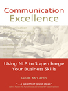 Communication Excellence (eBook): Using Nlp to Supercharge Your Business Skills
